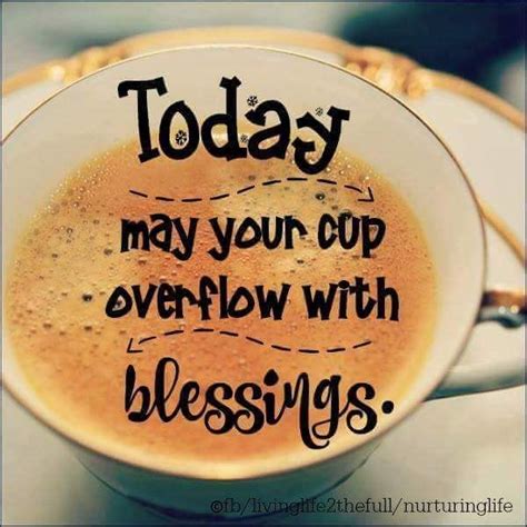 May Your Cup Runneth Over With Blessings