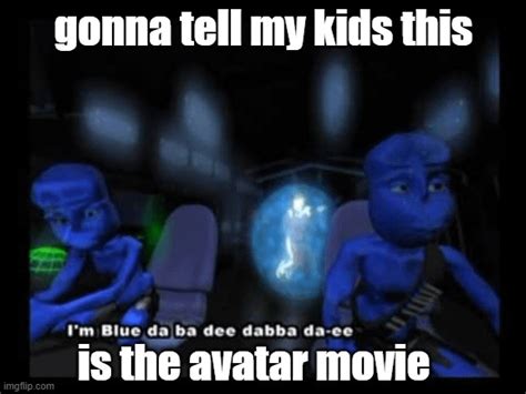Im Blue Da Ba Dee Daba Da Ee Rmemes