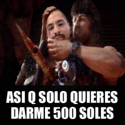 Meme Personalizado Asi Q Solo Quieres Darme 500 Soles 33350078