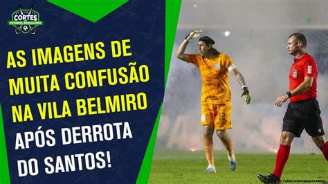 A Confus O Na Ntegra Que Aconteceu Na Vila Belmiro Entre Santos X