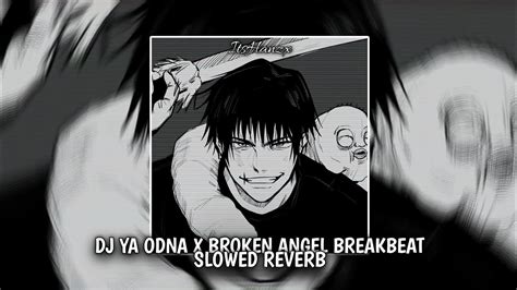 Dj Ya Odna X Broken Angel Breakbeat Slowed Reverb Youtube