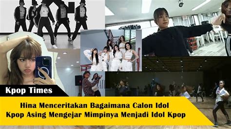 Beginilah Orang Luar Korea Mengejar Mimpinya Menjadi Idol Kpop YouTube