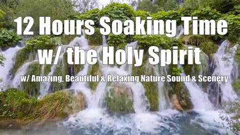 12 Hours Soaking Time With The Holy Spirit Soaking Music Prayer