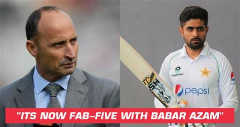 Nasser Hussain Feels Babar Azam Needs To Be Included In Fab 5