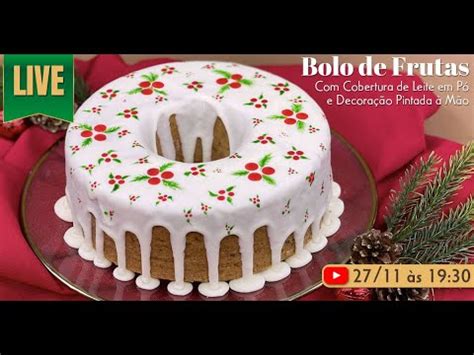 Live Bolo De Frutas Cobertura De Leite Em P Chef Silvia