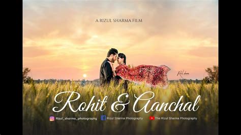 Rohit And Aanchal Prewedding Best Prewedding 2019 A Love Story