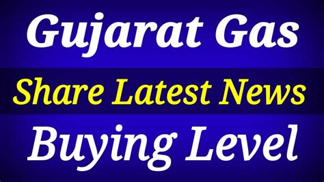 Gujarat Gas Share Latest News Today Godrej Gas Share News Gujarat Gas