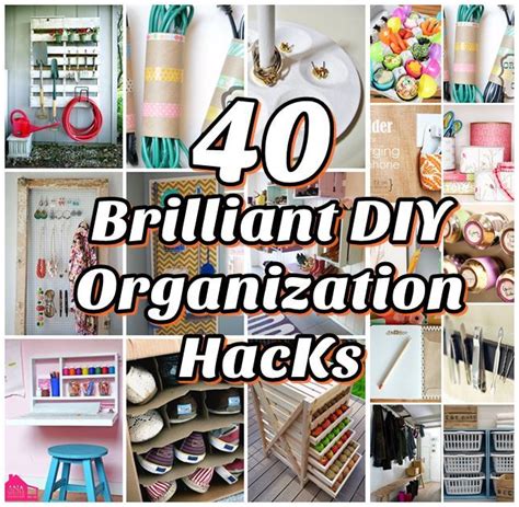 40 Brilliant Diy Organization Hacks Diy Organization Organization Hacks Diy Home Decor Projects