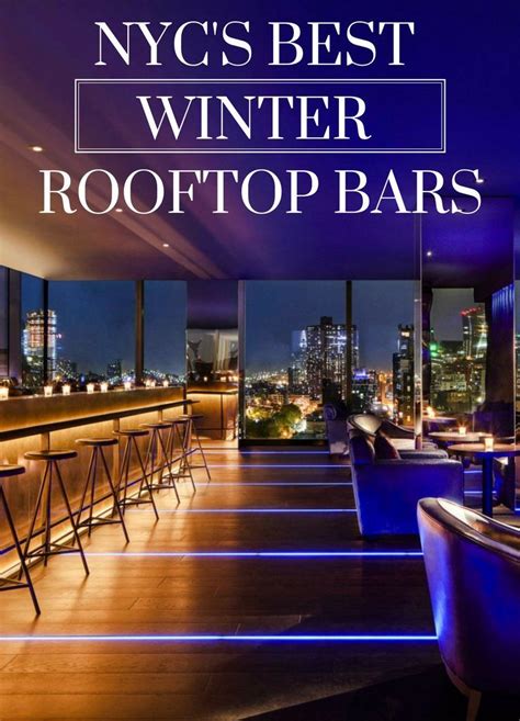 The Best Winter Rooftop Bars In Nyc 7 Spots Open All Season