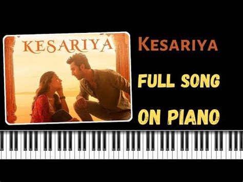 Kesariya Tera Ishq Hai Piya On Piano Kesariya Piano Cover Kesariya