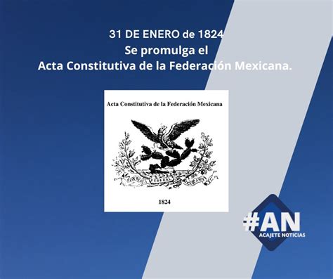 Un Día Como Hoy 31de Enero Pero De 1824 Se Promulgó El Acta Constitutiva De La Federación