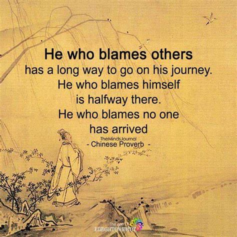 He Who Blames Others Has A Long Way To Go On His Journey He Who Blames