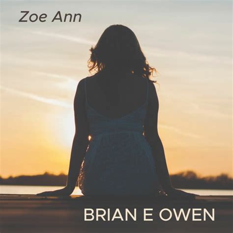 Stream Zoe Ann By Brian E Owen Listen Online For Free On SoundCloud