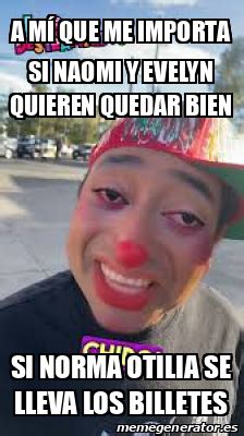 Meme Personalizado A mí que me importa si Naomi y Evelyn quieren