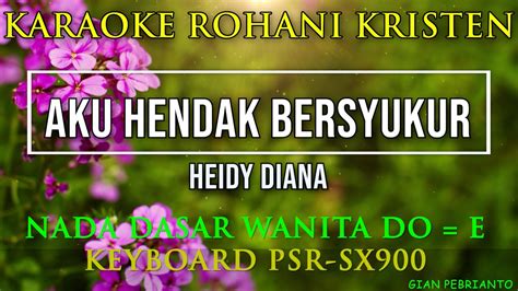 Aku Hendak Bersyukur Nada Wanita Karaoke Rohani Kristen Lirik Psr