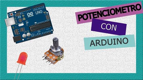 Como Utilizar Un Potenciometro Con Un Arduino Uno Youtube