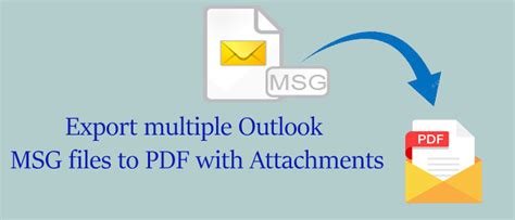 How To Export Multiple Outlook Msg Files To Pdf With Attachments