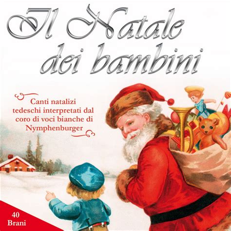 Il Natale Dei Bambini Canti Natalizi Tedeschi Interpretati Dal Coro Di