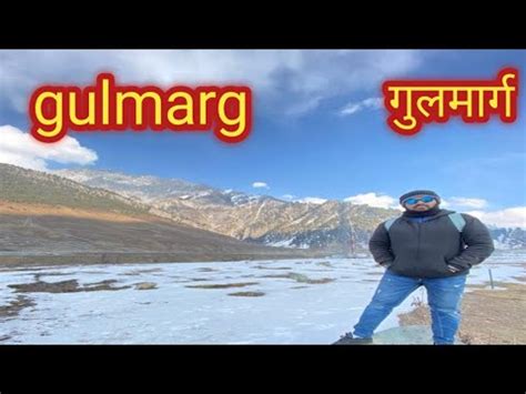 Gulmarg Kashmir Gulmarg Complete Tour Guide Gulmarg Vlog Kashmir