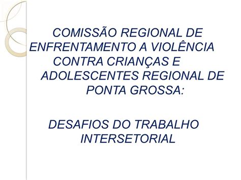 Comiss O Regional De Enfrentamento A Viol Ncia Contra Crian As E