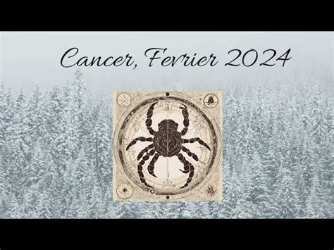 Cancer Fevrier 2024 Liberation des peurs Guérisons ouverture du