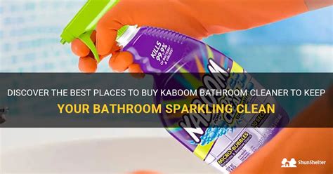 Discover The Best Places To Buy Kaboom Bathroom Cleaner To Keep Your