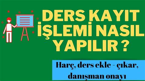 Ders Kaydi Nasil Yapilir Dani Man Onayi Ders Ekle Ikar Cret