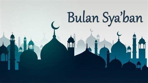 Amalan Amalan Yang Dianjurkan Saat Bulan Syaban Berikut Keistimewaan