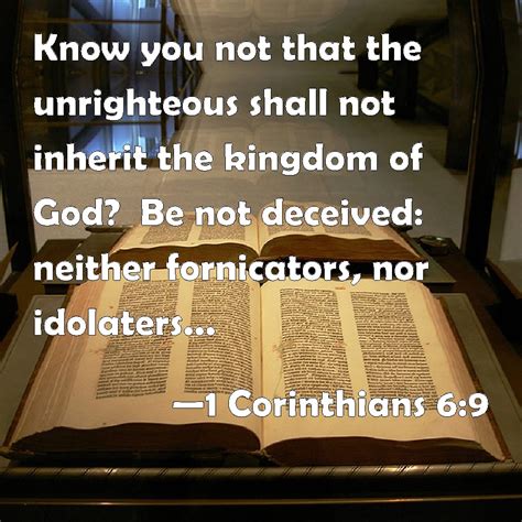 1 Corinthians 6 9 Know You Not That The Unrighteous Shall Not Inherit