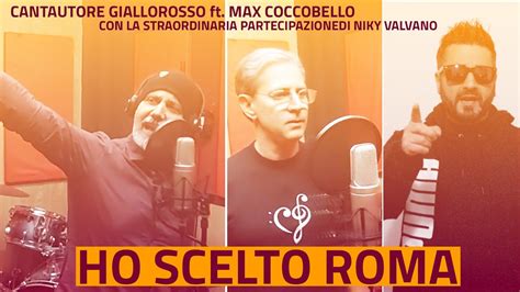 HO SCELTO ROMA CANTAUTORE GIALLOROSSO Ft MAX COCCOBELLO NIKY