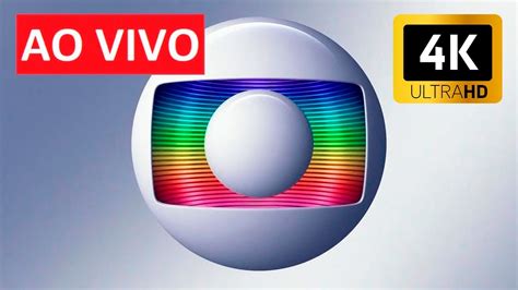 Globo Ao Vivo Hoje Assistir Globo Ao Vivo Agora Globo Ao