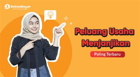 Ini Peluang Usaha Yang Menjanjikan Terbaru Di Tahun