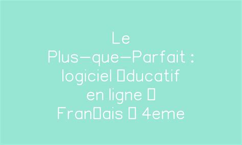 Le Plus que Parfait exercice gratuit en ligne Français 4eme par