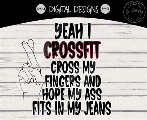 Svg Cutting File Png Yeah I Crossift I Cross My Fingers And Hope My Ass