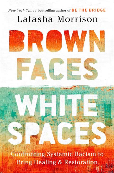 Brown Faces White Spaces Confronting Systemic Racism To Bring Healing