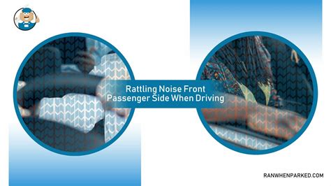 Rattling Noise Front Passenger Side When Driving Solutions Ran When