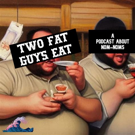 Two Fat Guys Eat Podcast On Spotify