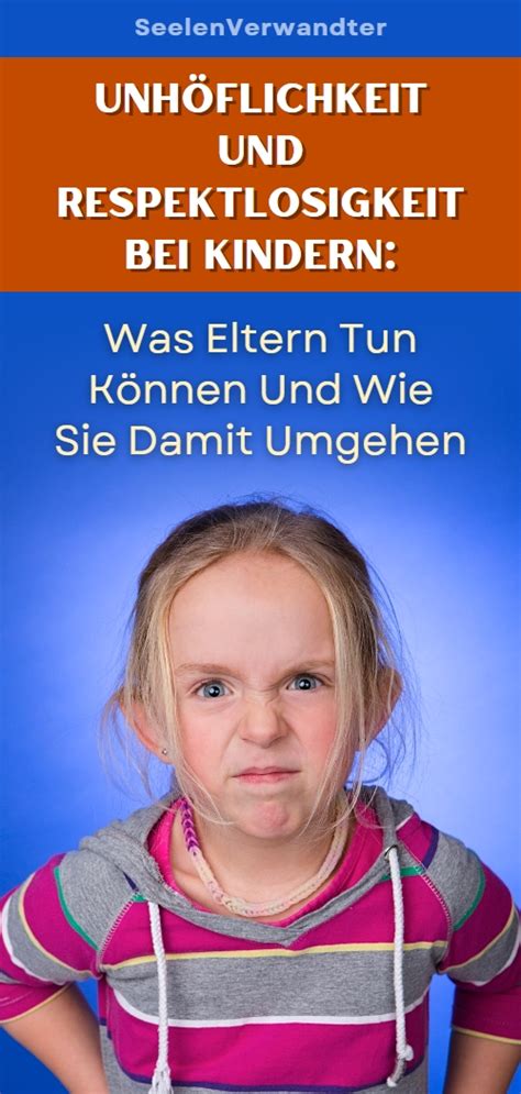 Unhöflichkeit und Respektlosigkeit bei Kindern Was Eltern tun können