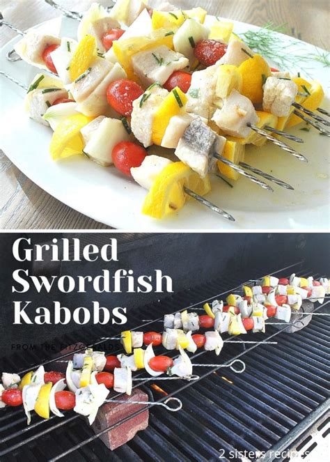 Grilled Swordfish Kabobs 2 Sisters Recipes By Anna And Liz