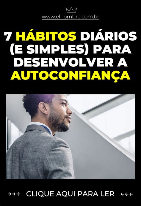 7 hábitos diários e simples para desenvolver a sua autoconfiança El