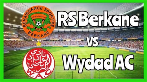 WYDAD CASABLANCA VS RSB BERKANE 2 0 FULL HIGHLIGHTS MATCH