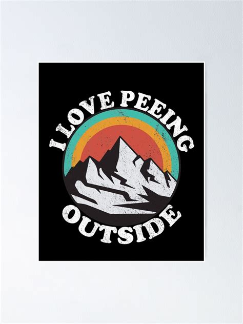 I Love Peeing Outside Poster For Sale By Watcharadesign Redbubble