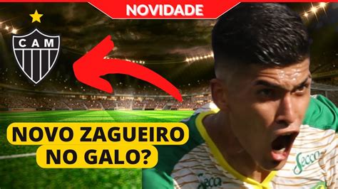 🚨 Novidade Zagueiro Pode Chegar Ao Galo Noticias Do Galo Youtube