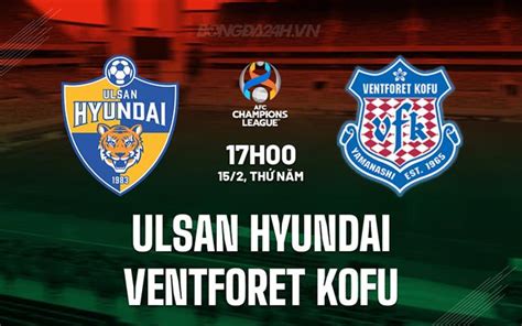 Nh N Nh Ulsan Hyundai Vs Ventforet Kofu Afc Champions League