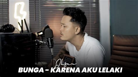 Bunga Karena Aku Lelaki Ihsan Cover By Apside Youtube