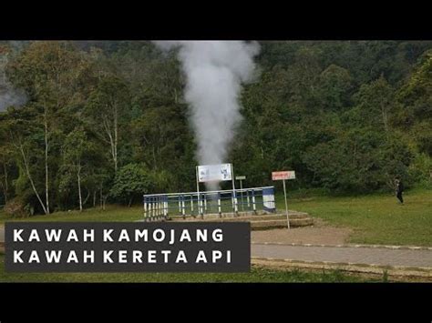 KAWAH KAMOJANG X KAWAH KERETA API YouTube