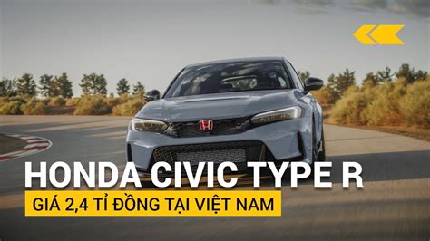 ChỐt Giá 2 4 Tỉ đồng Cho Honda Civic Type R Tại Việt Nam Hóng Xe Youtube