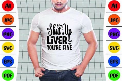 Shut Up Liver Youre Fine Svg Graphic By Svgstore209 · Creative Fabrica