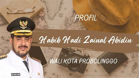 PROFIL HABIB HADI ZAINAL ABIDIN WALI KOTA PROBOLINGGO JAWA TIMUR