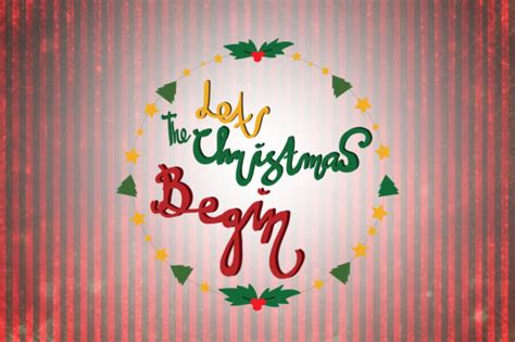 Let The Christmas Begin Christmas Quotes Graphic By Wienscollection